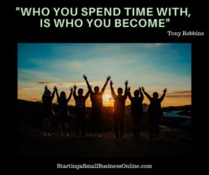 Tony Robbins quote: Who you spend time with is who you become.