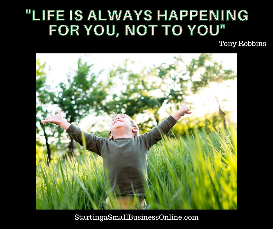 Tony Robbins Quote: "life is always happening for you, Not to you"