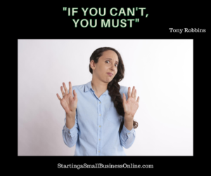 Tony Robbins Quote: "if you can't, you must"