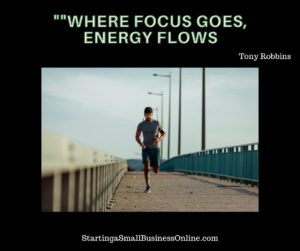 Tony Robbins - Where focus goes, energy flows.