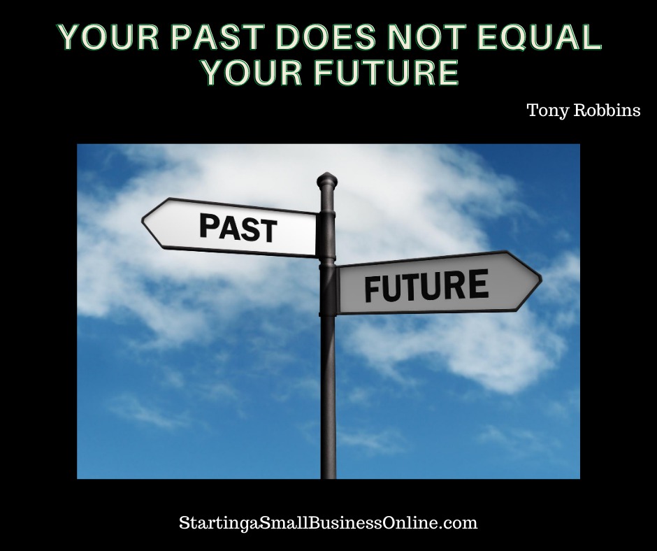 Tony Robbins Quote - Your Past Does Not Equal Your Future