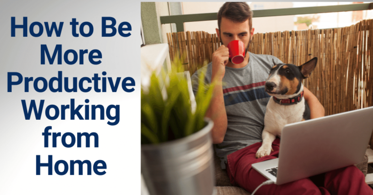 How to Be More Productive Working from Home
